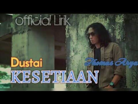 Thomas Arya~Dustai Kesetiaan||Official Lirik