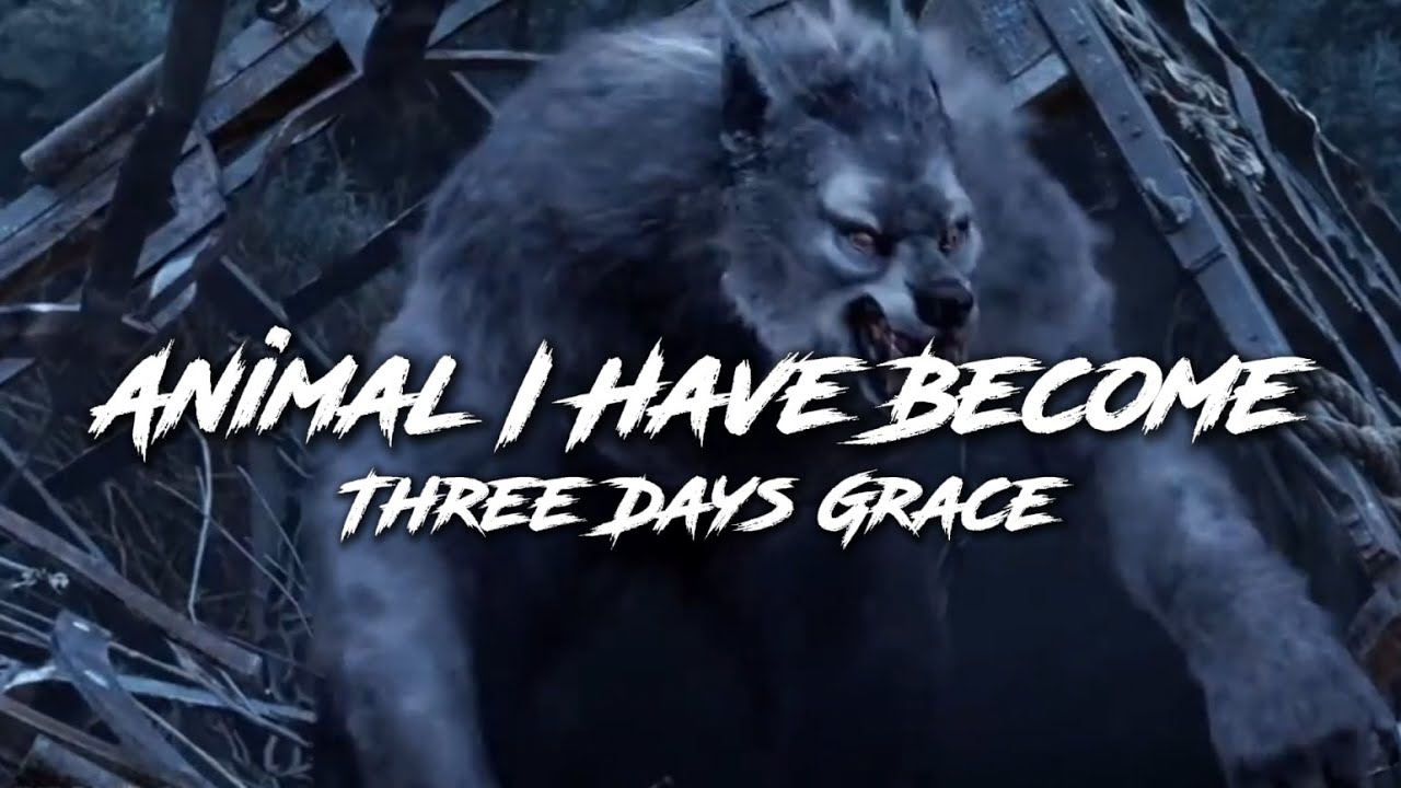 Animal I Have Become - Three Days Grace | Werewolf Tribute AMV
