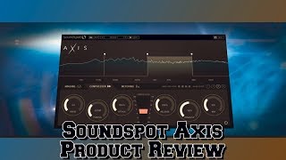 Plugin Review Soundspot Axis Get your Mastered Songs Prefect?