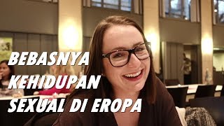 BEGINILAH BEBASNYA KEHIDUPAN SEXUAL DI EROPA | Q&A