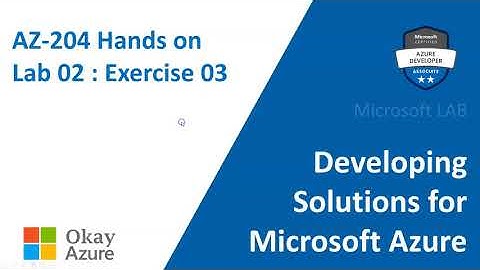 okay azure | AZ 204 | Lab 02 | Exercise 03 | Microsoft Azure Lab Tutorial |