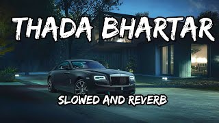 Thada Bhartar - {Slowed And Reverb} Raju Punjabi \u0026 Sushila Thakar Song By Slowed Music Production