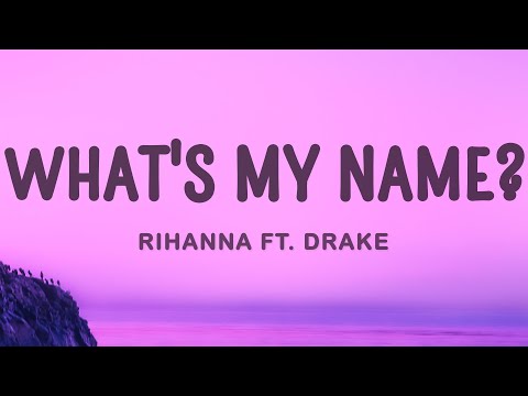 Rihanna - What's My Name Ft. Drake
