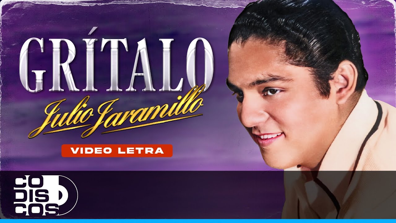 Grítalo, Julio Jaramillo