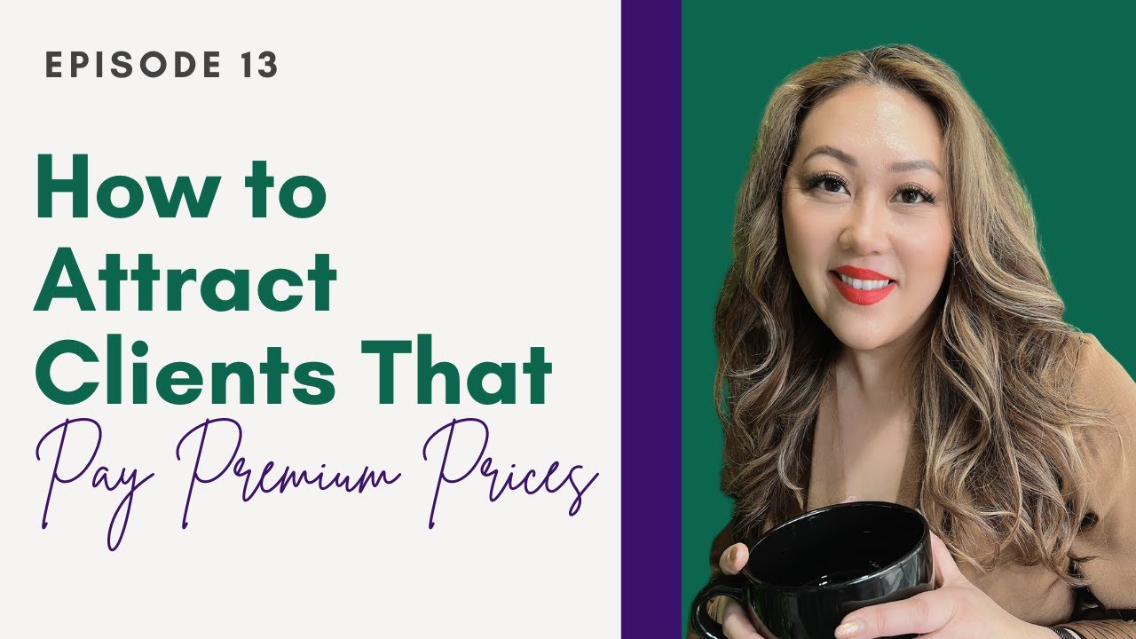 How to Attract High Value Clients That Pay Premium Prices | E13 - YouTube