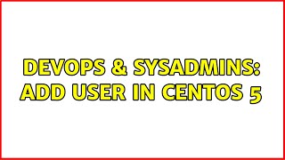 Celebrity DevOps & SysAdmins: Add user in CentOS 5 (3 Solutions!!) Profile