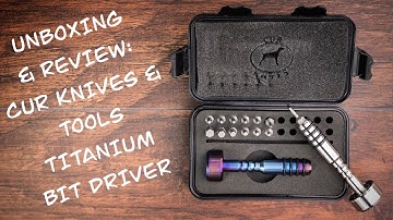Unboxing & Review:  Cur Knives and Tool Titanium Bit Driver