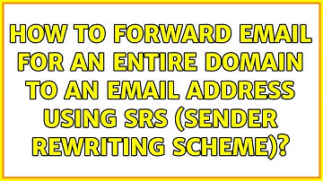 How to forward email for an entire domain to an email address using SRS (Sender Rewriting Scheme)?