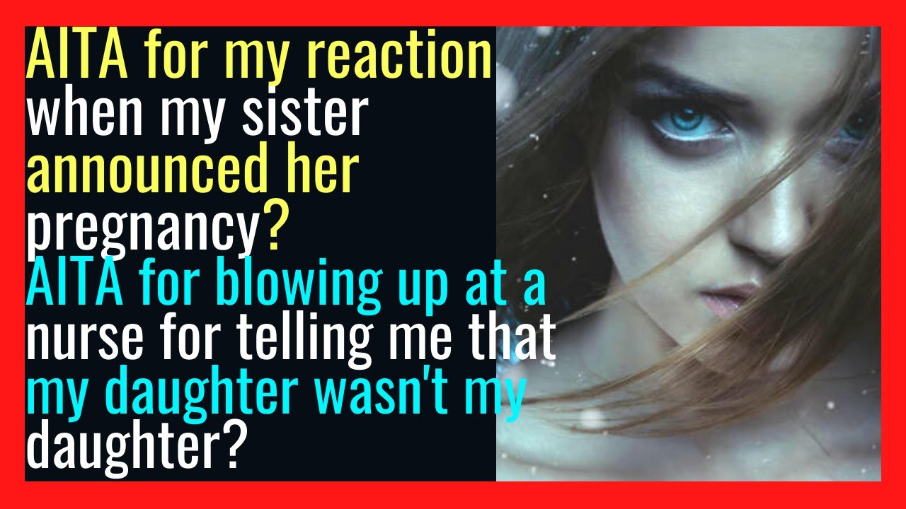 AITA for my reaction when my sister announced her pregnancy | Reddit Before Bed