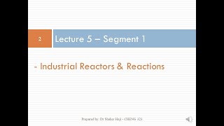 Lecture 5 - Seg 1, Chapter 1, Mole Balances: Industrial Reactors and Reactions