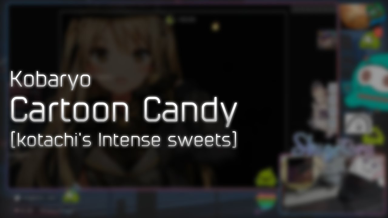 Kobaryo - Cartoon Candy [kotachi's Intense sweets] +HD 99.01% #1