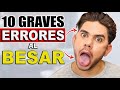 10 GRAVES Errores Que Cometes Al Besar | Cómo Besar BIEN