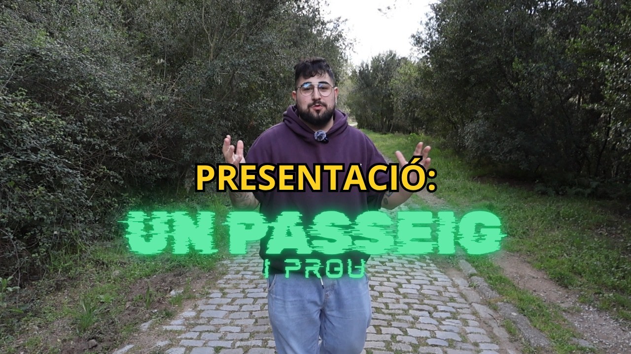 Un Passeig i Prou (Presentació)