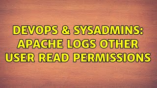 DevOps & SysAdmins: Apache logs other user read permissions