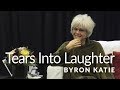 Tears into Laughter—The Work of Byron Katie ®