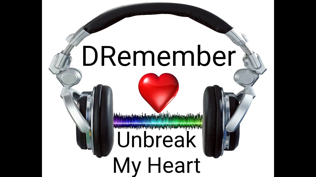 Unbreak My Heart YouTube