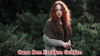 Sana Ben Ezelden Geldim 2024 Remix 