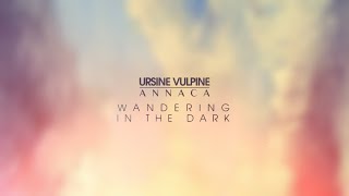 Ursine Vulpine & Annace - Wandering In The Dark (Lyric Video)
