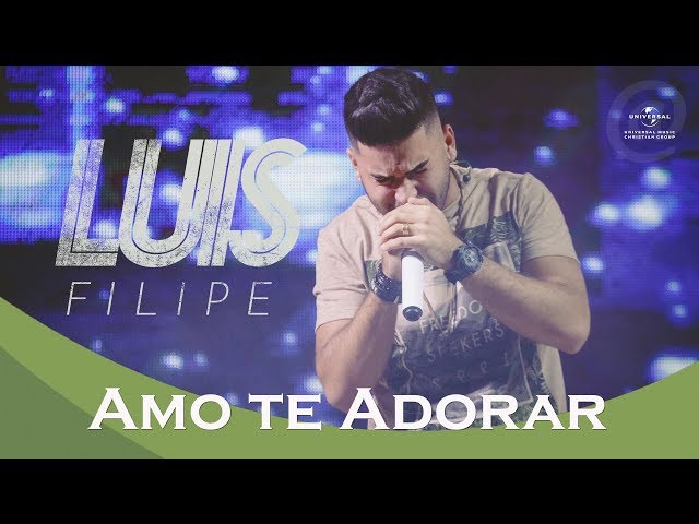 LUIS FILIPE - AMO TE ADORAR