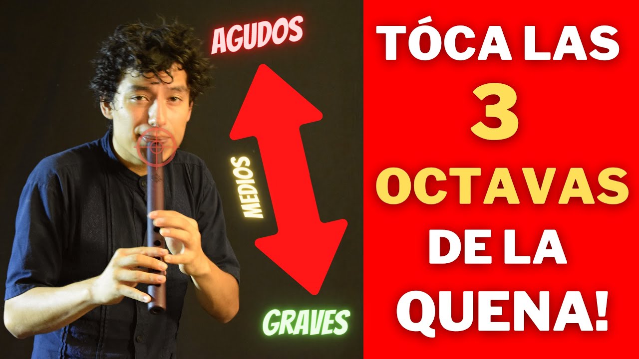Como TOCAR las 3 OCTAVAS de la  QUENA sin Sobre esfuerzos!