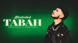 Tabah (DISTORTED) - Simar Ghai | Jash Nigha |  New Punjabi Song 2024