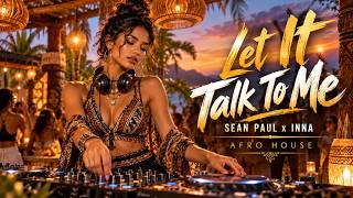 Let It Talk To Me - Sean Paul x INNA | Afro House Remix 2026