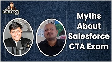 Myths about Salesforce CTA exam | The Shrey Sharma Show #5