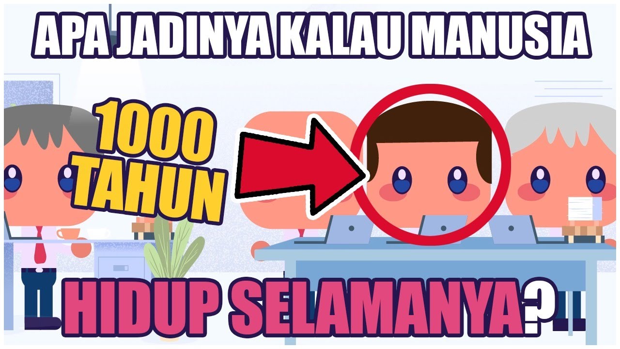 Apa Jadinya Kalau Manusia Hidup Selamanya?