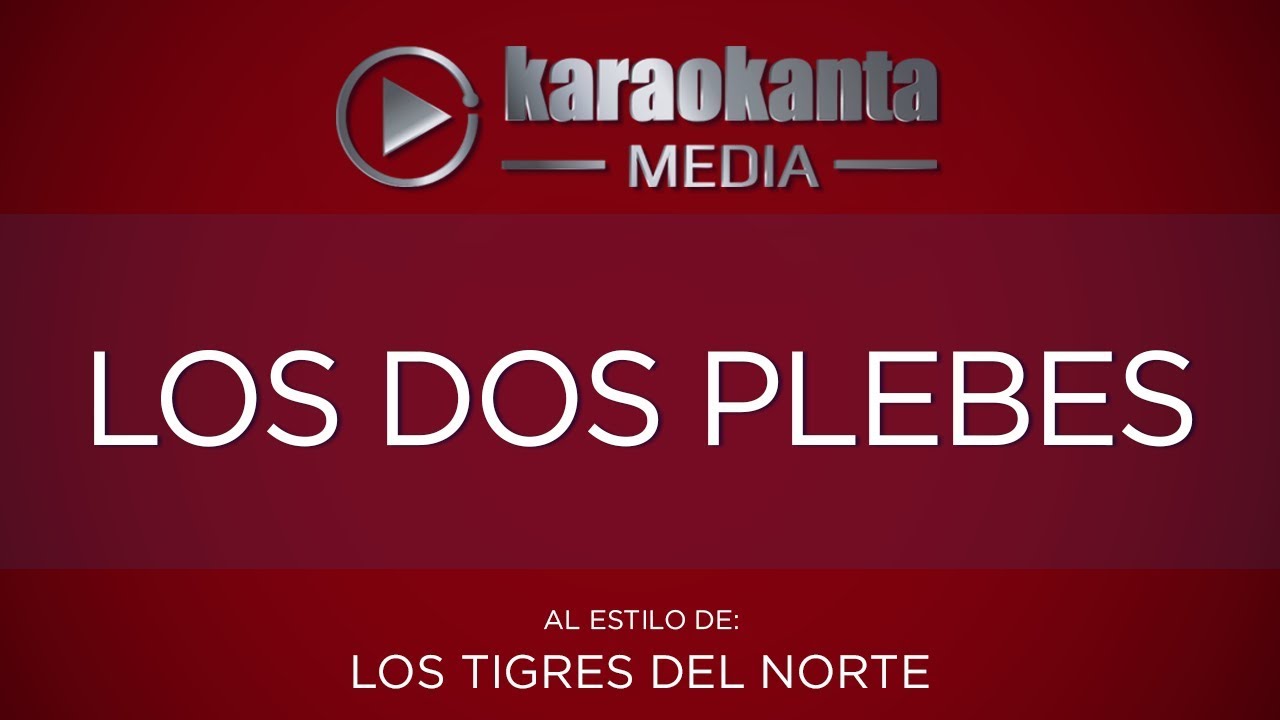 entretenimentos em ingles Karaokanta - Los Tigres del Norte - Los dos plebes