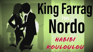 King Farrag feat. Sadok Nordo - HaBiBi KouLouLou | حبيبى قولولو (Clip Officiel) [prod. by C-TaLento]