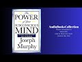 The Power of Your Subconscious Mind, by Dr. Joseph Murphy | The Complete Audiobook Journey