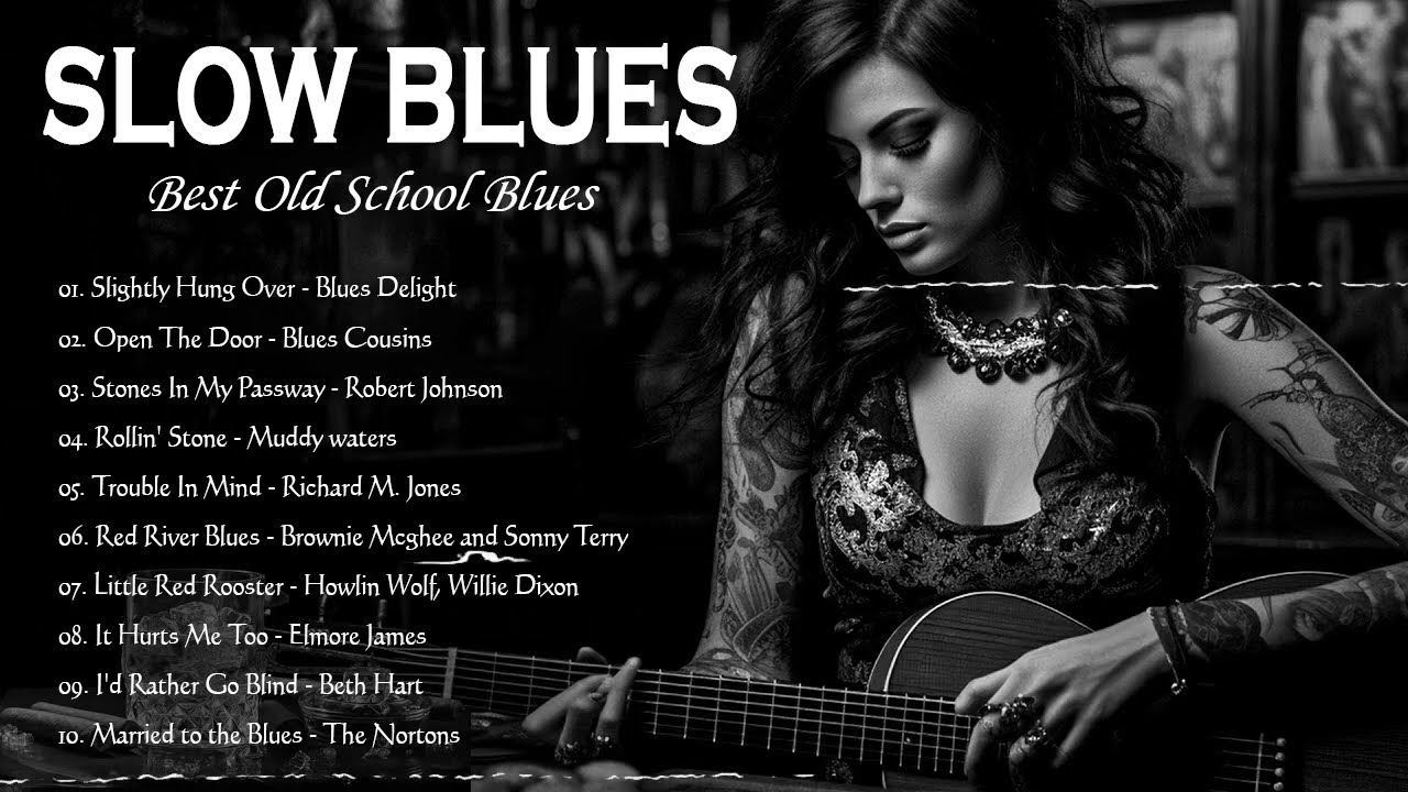 Blues Music Best Songs 🎸Best Blues Songs Of All Time 🎸 Top Slow Blues Music Playlist 🎸