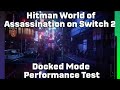 Hitman World of Assassination on Switch 2 – Docked Mode Performance Test