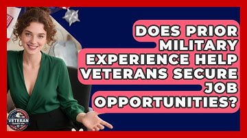Does Prior Military Experience Help Veterans Secure Job Opportunities? - Veteran Community Guide