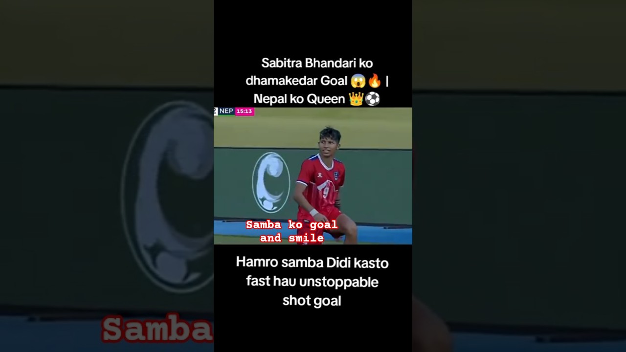 Nepali Football Star Sabitra Bhandari ko Jabardast Finish 