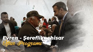 Ak Parti Ankara İl Başkanlığı Evren İftar Programı - Şereflikoçhisar Ziyaret