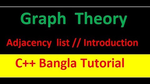 04. Graph Theory C++ ( Adjacency List /Introduction) ( Bangla | বাংলা )( Bangla | |বাংলা)#rionmahmud