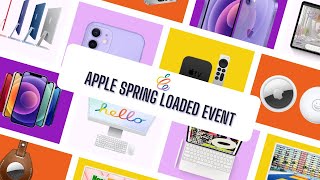 Apple Spring Loaded Event Recap - AirTags, iMacs and iPad pro and more.