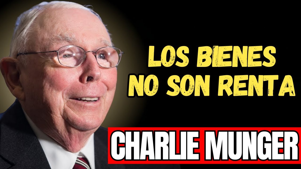 CHARLIE MUNGER - NO CONFUNDA ACUMULAR BIENES CON CONSTRUIR UNA RENTA QUE PAGUE SUS CUENTAS