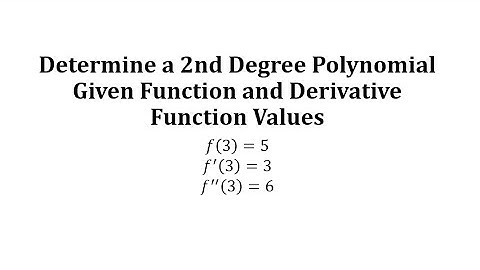 Determine a 2nd Degree Polynomials  Given Function and Derivative Function Values