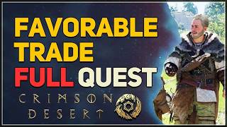 Favorable Trade FULL QUEST Crimson Desert