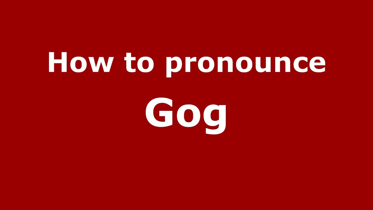 How to pronounce Gog (Greek/Greece) - PronounceNames.com
