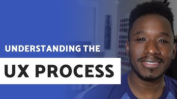 Understanding the UX Process
