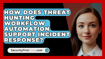 How Does Threat Hunting Workflow Automation Support Incident Response? - SecurityFirstCorp.com