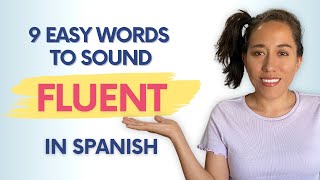 9 Easy Spanish Words That Fluent Speakers Use
