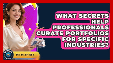 What Secrets Help Professionals Curate Portfolios For Specific Industries? - Internship Hero