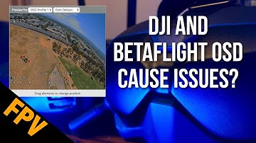Betaflight OSD and DJI FPV May Cause PID Loop Issues