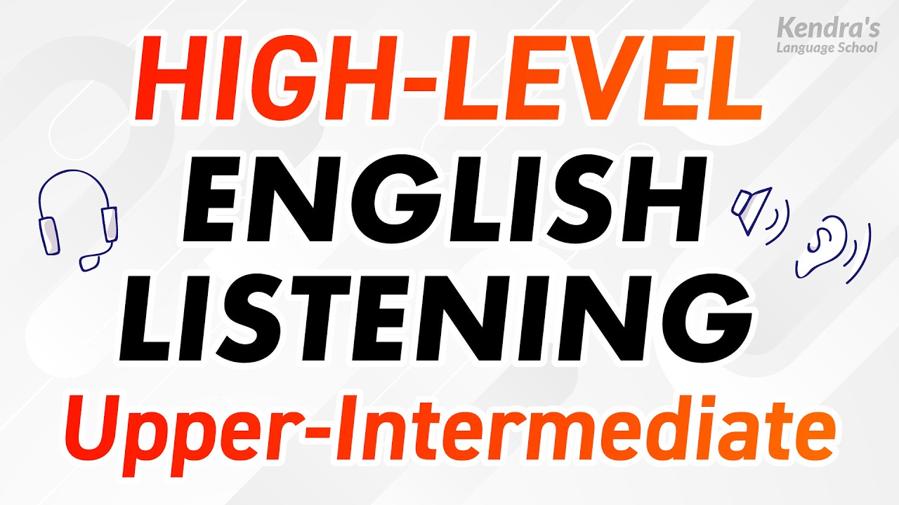 HIGH-LEVEL ENGLISH LISTENING PRACTICE (Upper-Intermediate