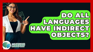 Do All Languages Have Indirect Objects? - The Language Library