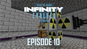 FTB Infinity Evolved Skyblock - 10 - WE GO NUCLEAR [EXPERT MODE]